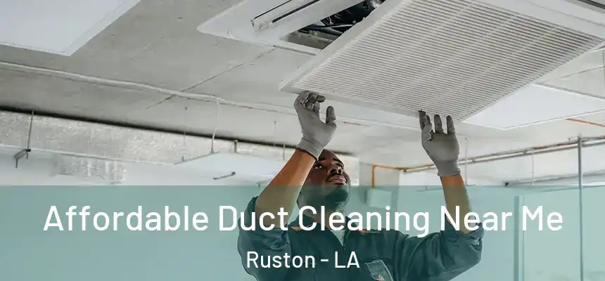 Affordable Duct Cleaning Near Me Ruston - LA