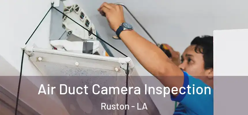 Air Duct Camera Inspection Ruston - LA