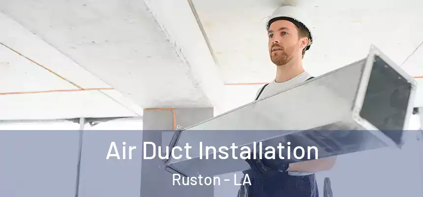 Air Duct Installation Ruston - LA