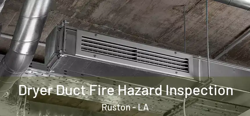  Dryer Duct Fire Hazard Inspection Ruston - LA