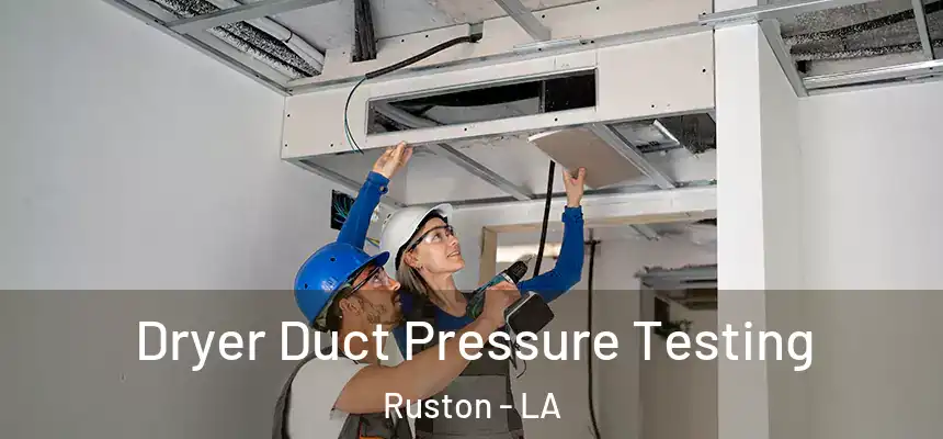 Dryer Duct Pressure Testing Ruston - LA