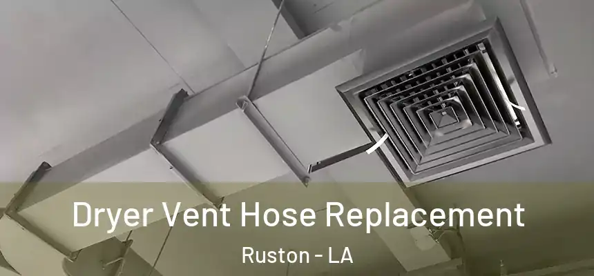 Dryer Vent Hose Replacement Ruston - LA