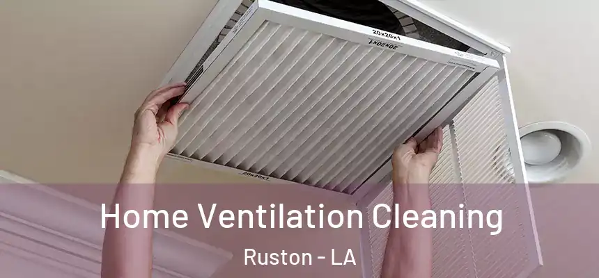 Home Ventilation Cleaning Ruston - LA