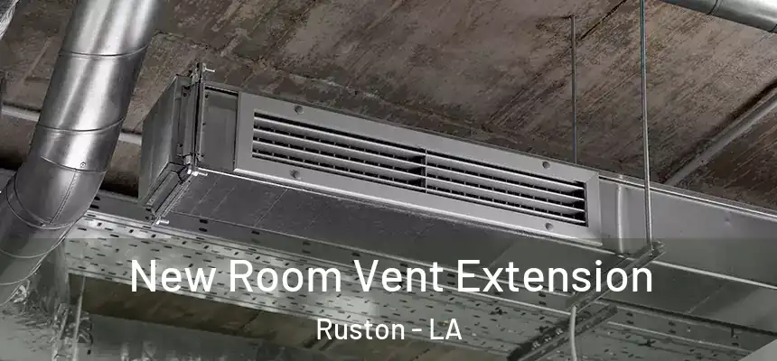  New Room Vent Extension Ruston - LA