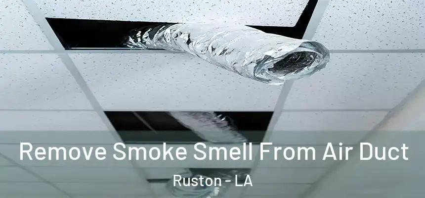 Remove Smoke Smell From Air Duct Ruston - LA