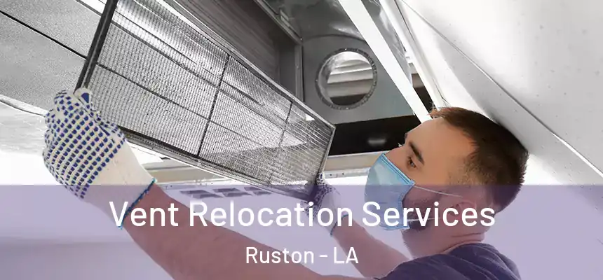 Vent Relocation Services Ruston - LA
