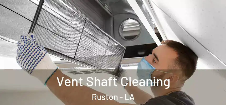Vent Shaft Cleaning Ruston - LA