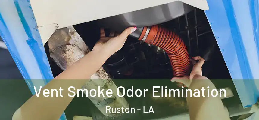  Vent Smoke Odor Elimination Ruston - LA